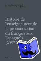  - Histoire de l'enseignement de la prononciation du fran?ais aux Espagnols (XVIe - XXe si?cles)