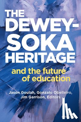  - The Dewey-Soka Heritage and the Future of Education