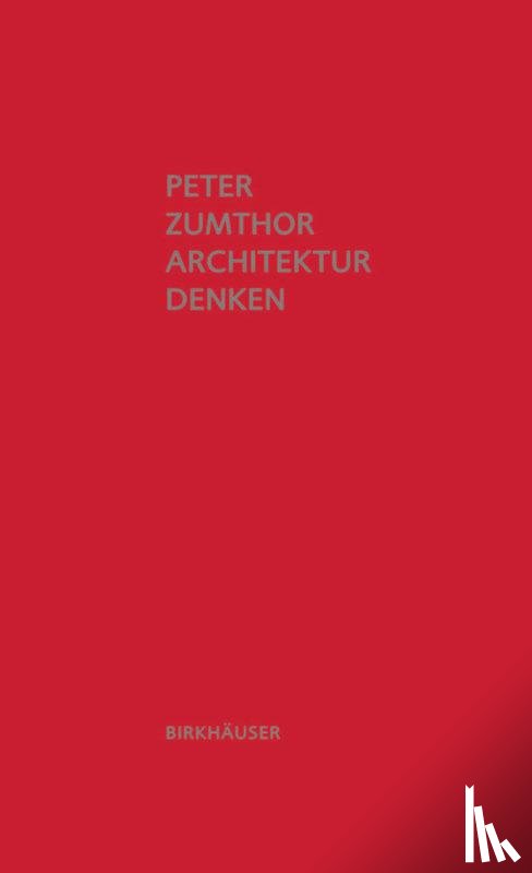 Zumthor, Peter - Architektur Denken