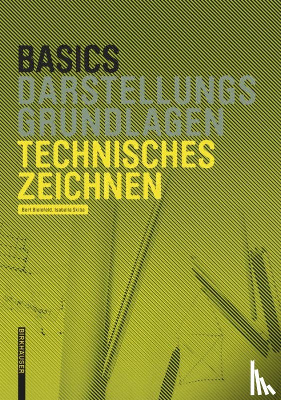 Bielefeld, Bert, Skiba, Isabella - Basics Technisches Zeichnen