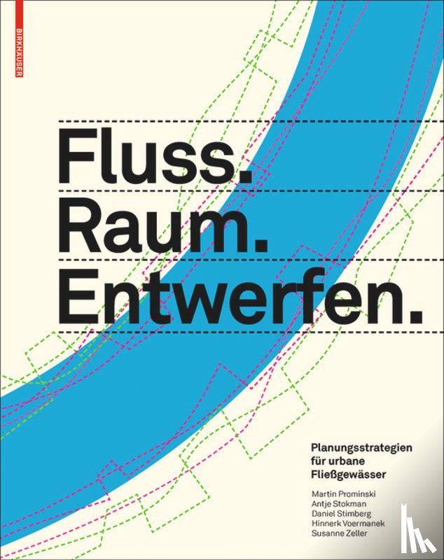 Prominski, Martin, Stokman, Antje, Stimberg, Daniel, Voermanek, Hinnerk - Fluss.Raum.Entwerfen