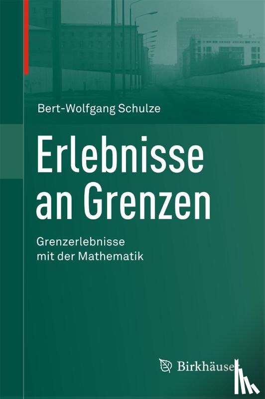 Bert-Wolfgang (University Potsdam Germany) Schulze - Erlebnisse an Grenzen - Grenzerlebnisse Mit Der Mathematik