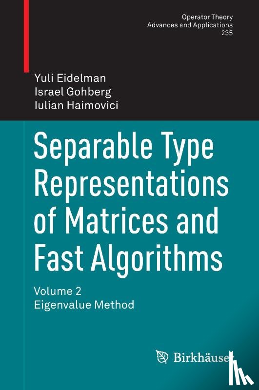 Yuli Eidelman, Israel Gohberg, Iulian Haimovici - Separable Type Representations of Matrices and Fast Algorithms