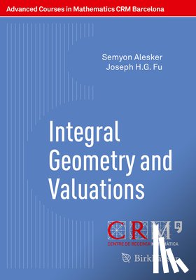 Alesker, Semyon, Fu, Joseph H.G. - Integral Geometry and Valuations