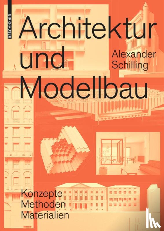 Schilling, Alexander - Architektur Und Modellbau
