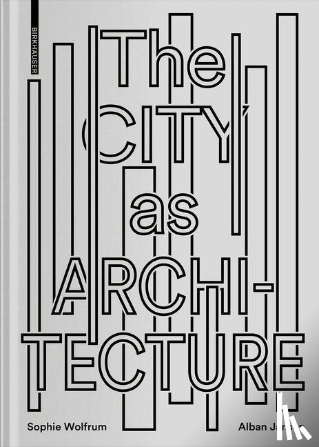 Wolfrum, Sophie, Janson, Alban - The City as Architecture