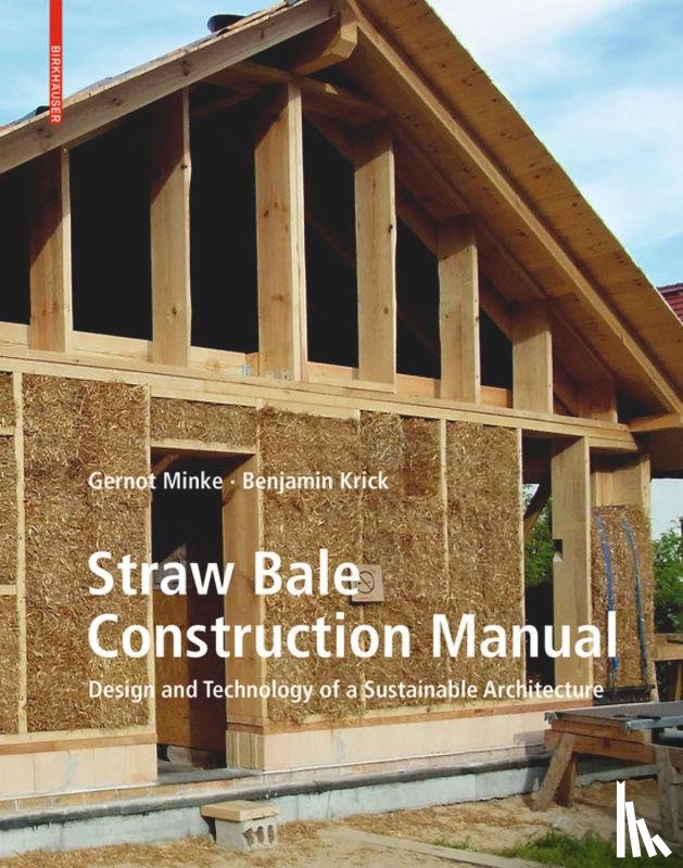 Minke, Gernot, Krick, Benjamin - Straw Bale Construction Manual