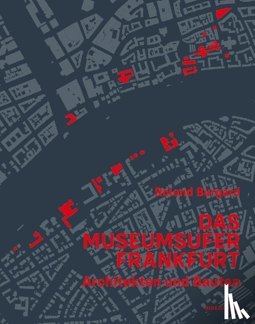 Burgard, Roland - Das Museumsufer Frankfurt