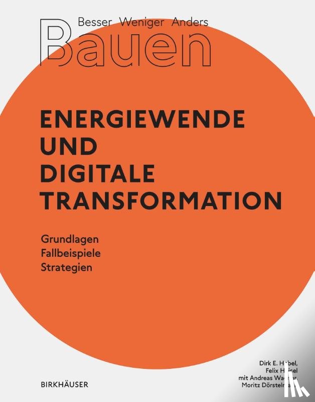 Hebel, Dirk E., Heisel, Felix - Besser - Weniger - Anders Bauen: Energiewende und Digitale Transformation