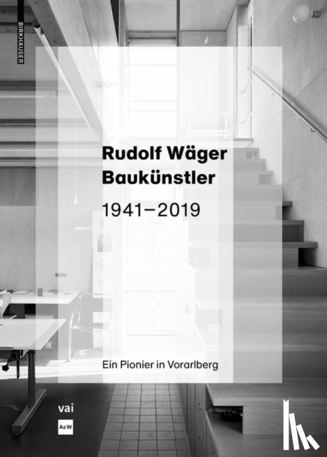 Pfeifer Steiner, Martina, Hammerle, Marina - Rudolf Wager Baukunstler 1941-2019