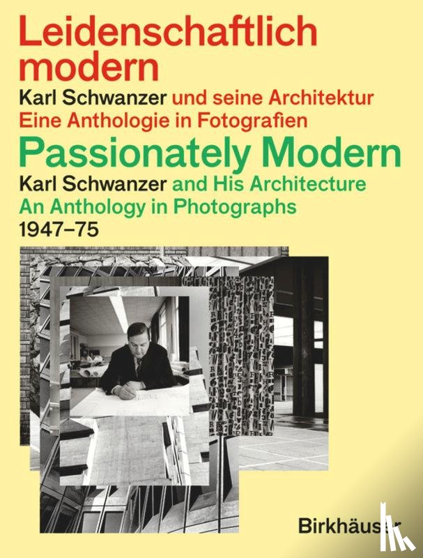  - Leidenschaftlich Modern – Karl Schwanzer Und Seine Architektur / Passionately Modern – Karl Schwanzer and His Architecture