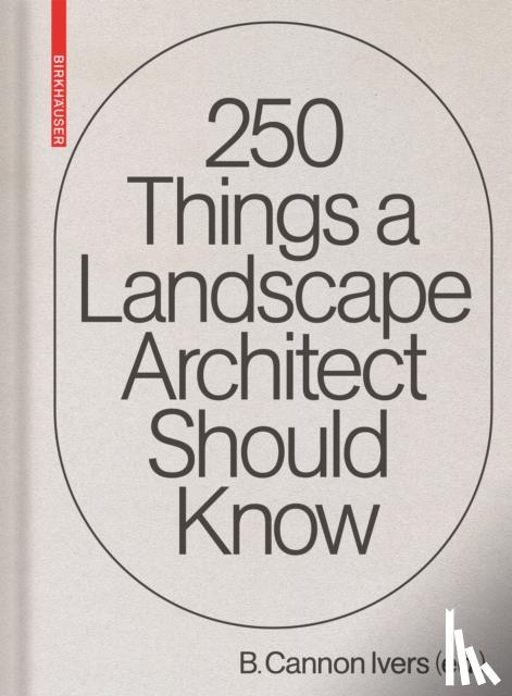  - 250 Things a Landscape Architect Should Know