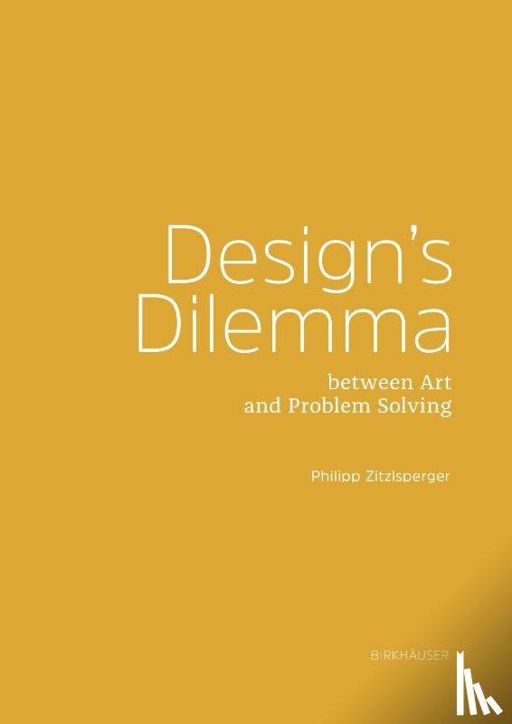 Zitzlsperger, Philipp - Design's Dilemma Between Art and Problem-Solving