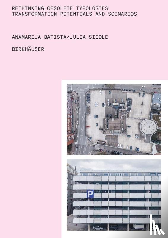 Batista, Anamarija, Siedle, Julia - Rethinking Obsolete Typologies