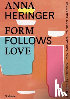 Heringer, Anna, Gauzin-Muller, Dominique - Form Follows Love (English edition)
