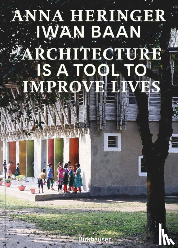 Heringer, Anna, Gauzin-Muller, Dominique - Architecture Is a Tool to Improve Lives
