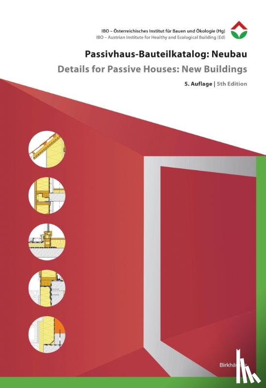  - Passivhaus-Bauteilkatalog: Neubau / Details for Passive Houses: New Buildings