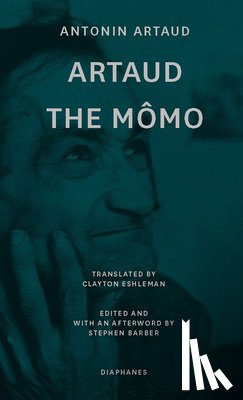 Artaud, Antonin - Artaud the Momo – and Other Major Poetry