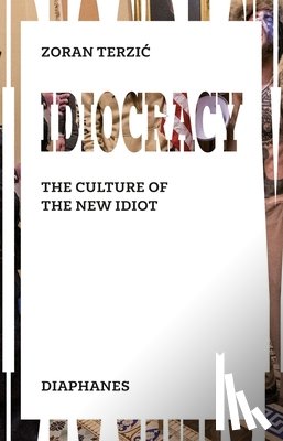 Terzic, Zoran, Turnbull, Michael - Idiocracy – The Culture of the New Idiot