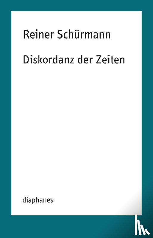 Schürmann, Reiner - Diskordanz der Zeiten