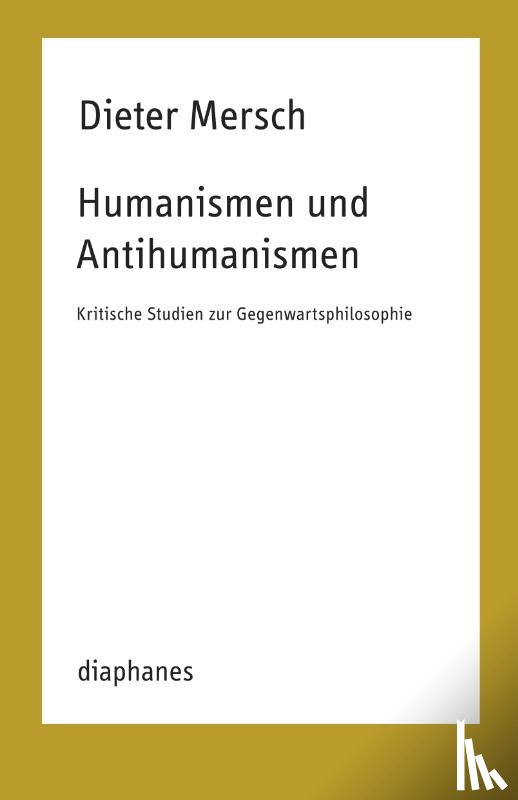 Mersch, Dieter - Humanismen und Antihumanismen