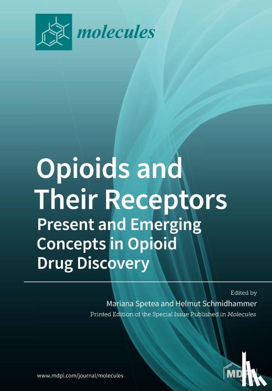 Spetea, Mariana - Opioids and Their Receptors