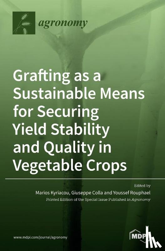 KYRIACOU, MARIOS - Grafting as a Sustainable Means for Securing Yield Stability and Quality in Vegetable Crops