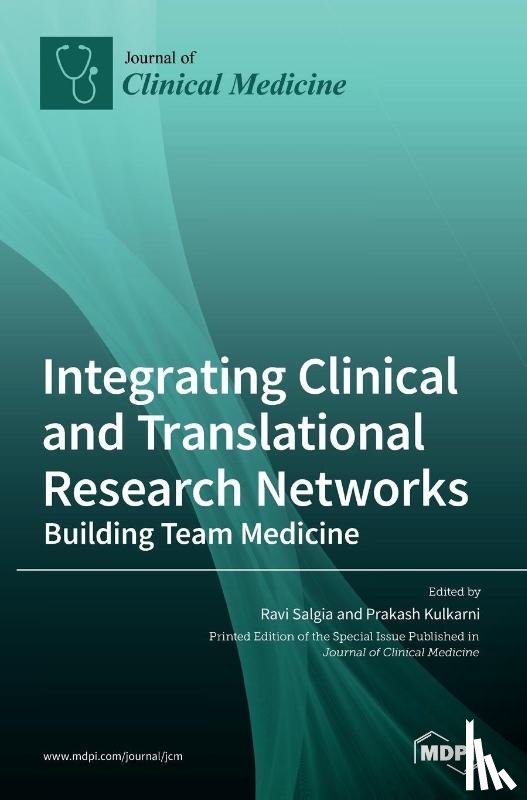 Salgia, Ravi - Integrating Clinical and Translational Research Networks-Building Team Medicine