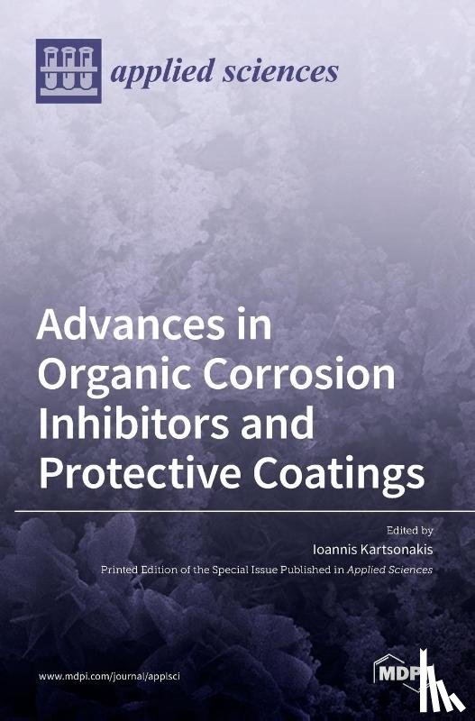 KARTSONAKIS, IOANNIS - Advances in Organic Corrosion Inhibitors and Protective Coatings