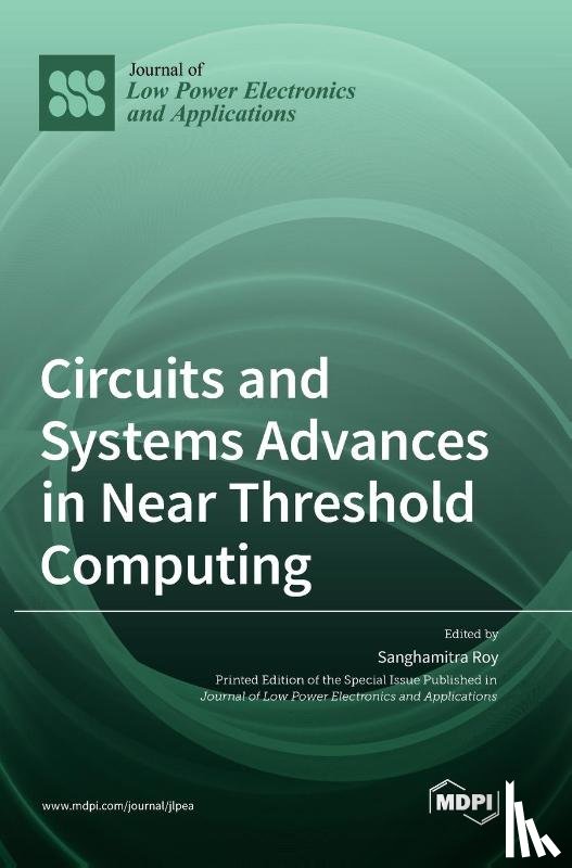 Roy, Sanghamitra - Circuits and Systems Advances in Near Threshold Computing