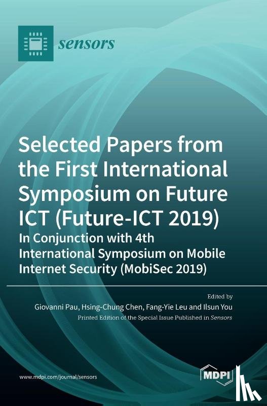 Pau, Giovanni - Selected Papers from the First International Symposium on Future ICT (Future-ICT 2019) in Conjunction with 4th International Symposium on Mobile Internet Security (MobiSec 2019)