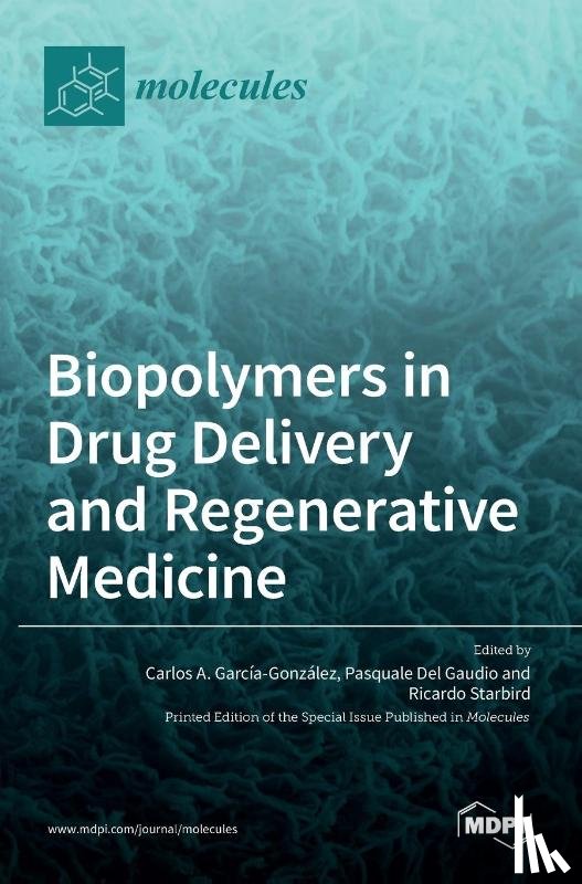 Garcia-Gonzalez, Carlos A. - Biopolymers in Drug Delivery and Regenerative Medicine