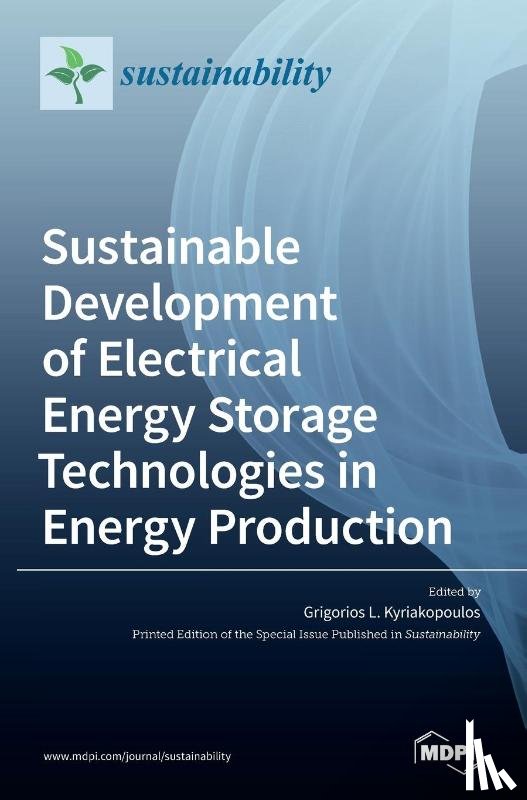 Kyriakopoulos, Grigorios L. - Sustainable Development of Electrical Energy Storage Technologies in Energy Production