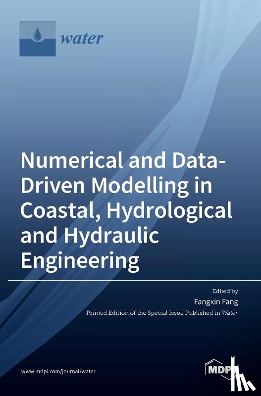 FANG, FANGXIN - Numerical and Data-Driven Modelling in Coastal, Hydrological and Hydraulic Engineering