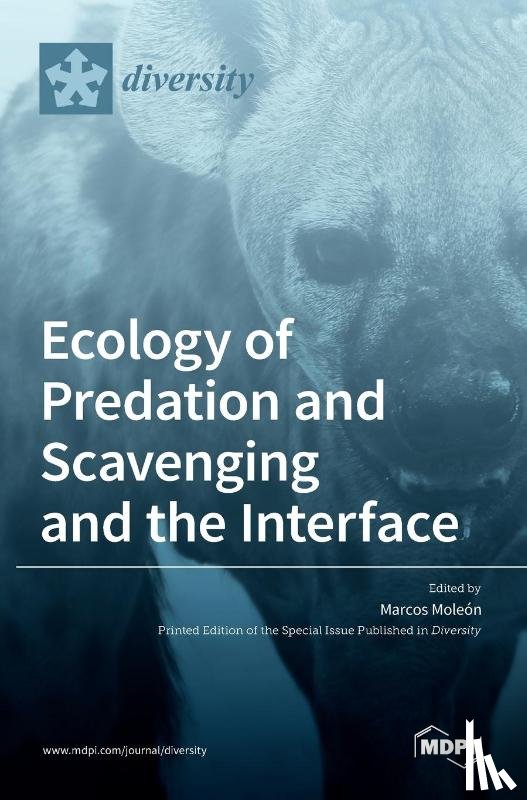 Moleón, Marcos - Ecology of Predation and Scavenging and the Interface
