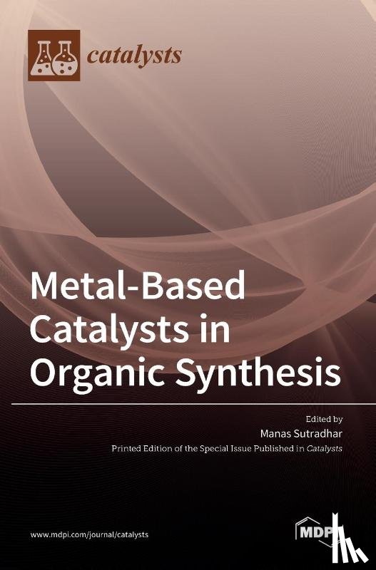 Sutradhar, Manas - Metal-Based Catalysts in Organic Synthesis