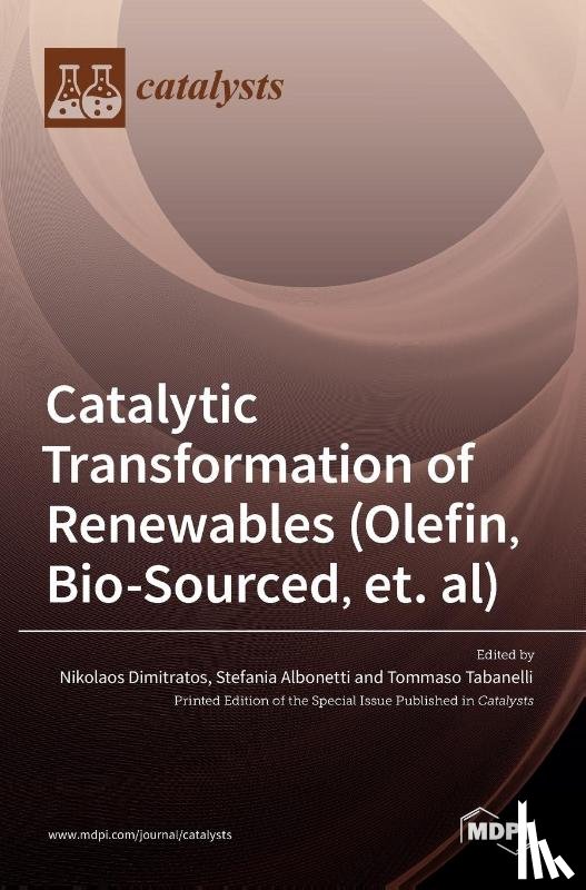 Dimitratos, Nikolaos - Catalytic Transformation of Renewables (Olefin, Bio-sourced, et. al)