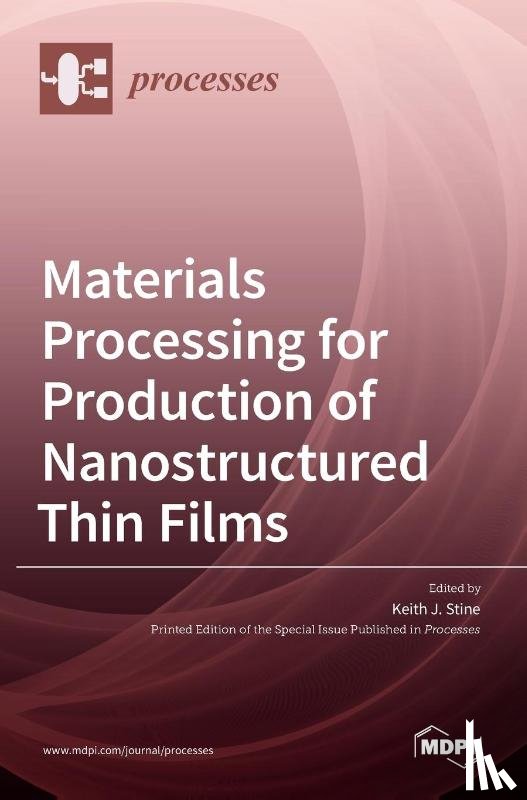 Stine, Keith J. - Materials Processing for Production of Nanostructured Thin Films