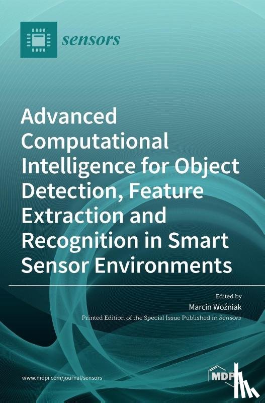 WOZNIAK, MARCIN - Advanced Computational Intelligence for Object Detection, Feature Extraction and Recognition in Smart Sensor Environments