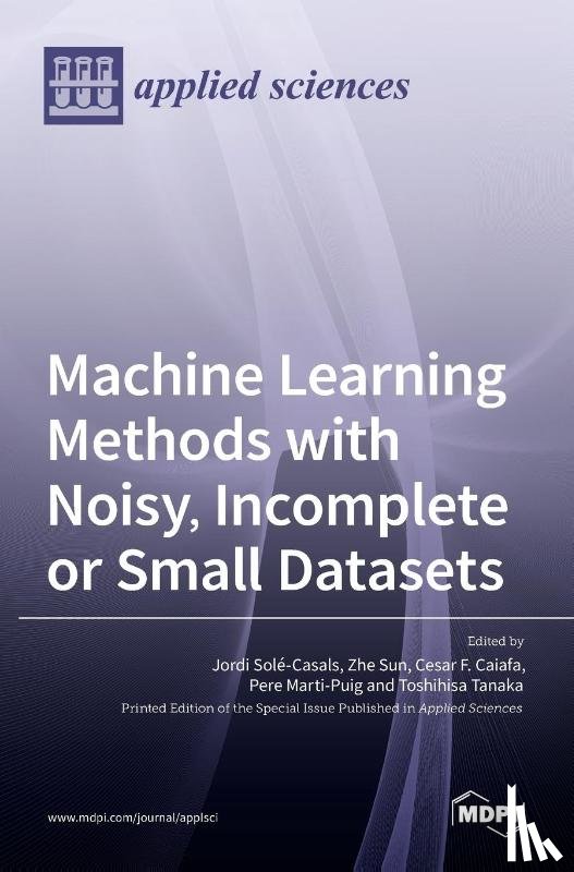 Solé-Casals, Jordi - Machine Learning Methods with Noisy, Incomplete or Small Datasets