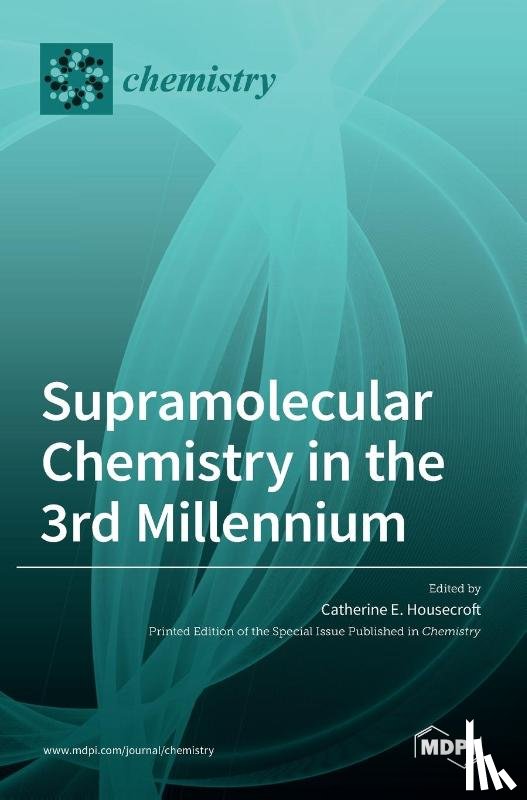 HOUSECROFT, CATHERIN - Supramolecular Chemistry in the 3rd Millennium
