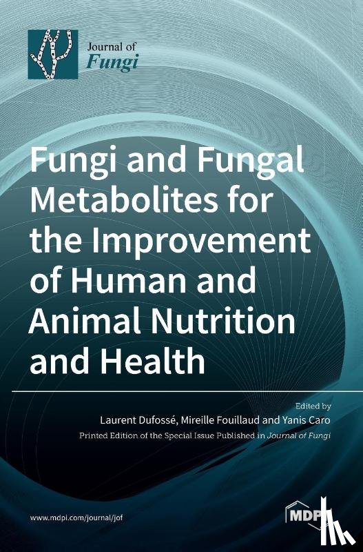 DUFOSS E, LAURENT - Fungi and Fungal Metabolites for the Improvement of Human and Animal Nutrition and Health