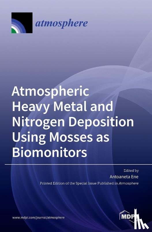 ENE, ANTOANETA - Atmospheric Heavy Metal and Nitrogen Deposition Using Mosses as Biomonitors