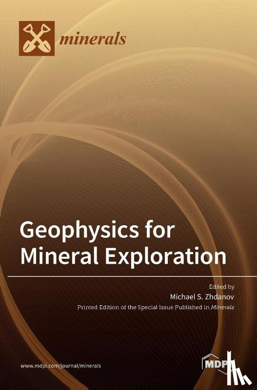 Zhdanov, Michael S. - Geophysics for Mineral Exploration