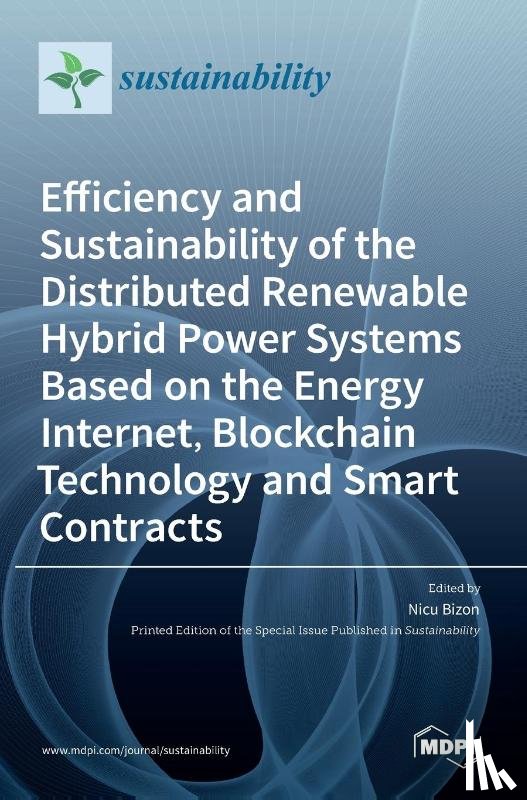 Bizon, Nicu - Efficiency and Sustainability of the Distributed Renewable Hybrid Power Systems Based on the Energy Internet, Blockchain Technology and Smart Contracts
