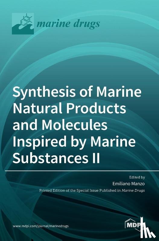 Manzo, Emiliano - Synthesis of Marine Natural Products and Molecules Inspired by Marine Substances II