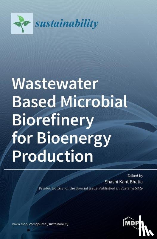 KANT BHATIA, SHASHI - Wastewater Based Microbial Biorefinery for Bioenergy Production