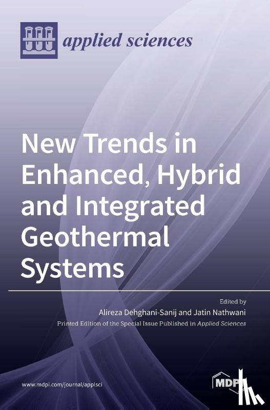 DEHGHANI-SANIJ, ALIR - New Trends in Enhanced, Hybrid and Integrated Geothermal Systems
