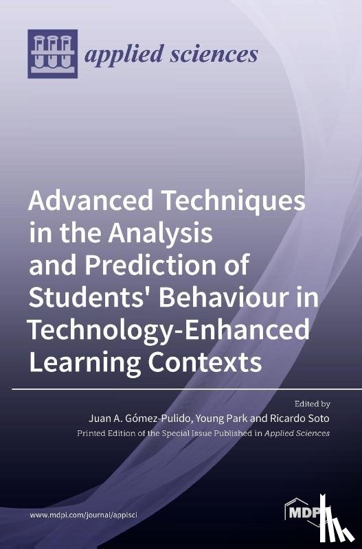 A. G´omez-Pulido, Juan - Advanced Techniques in the Analysis and Prediction of Students' Behaviour in Technology-Enhanced Learning Contexts