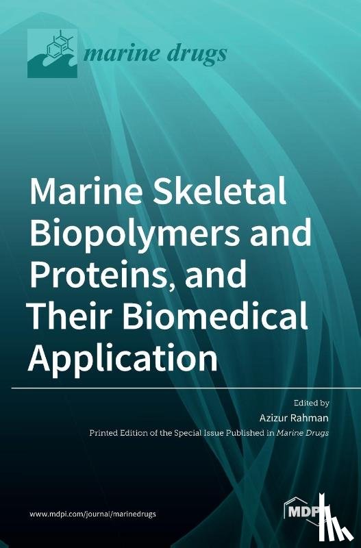 Rahman, Azizur - Marine Skeletal Biopolymers and Proteins, and Their Biomedical Application